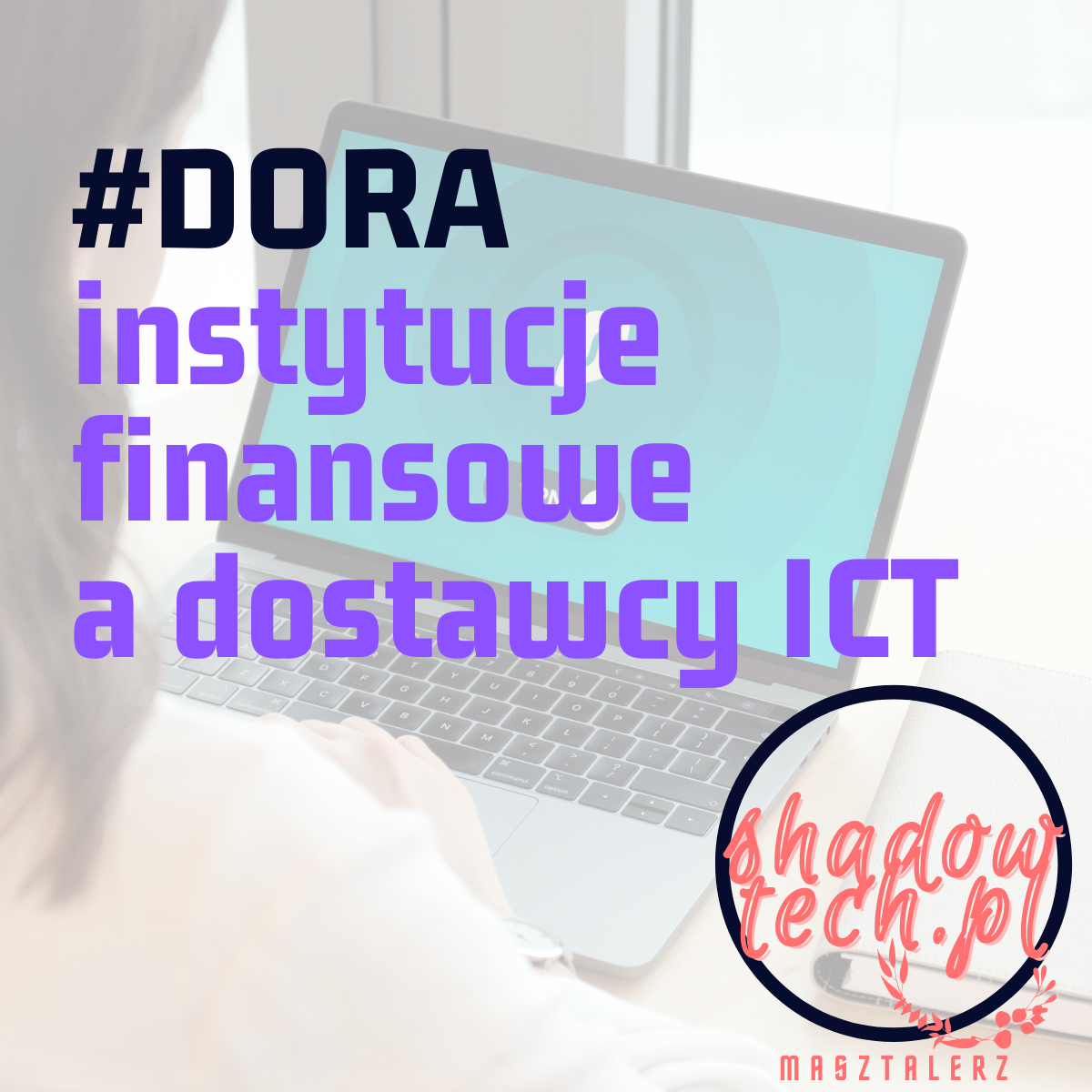 DORA, sektor finansowy oraz dostawcy IT.